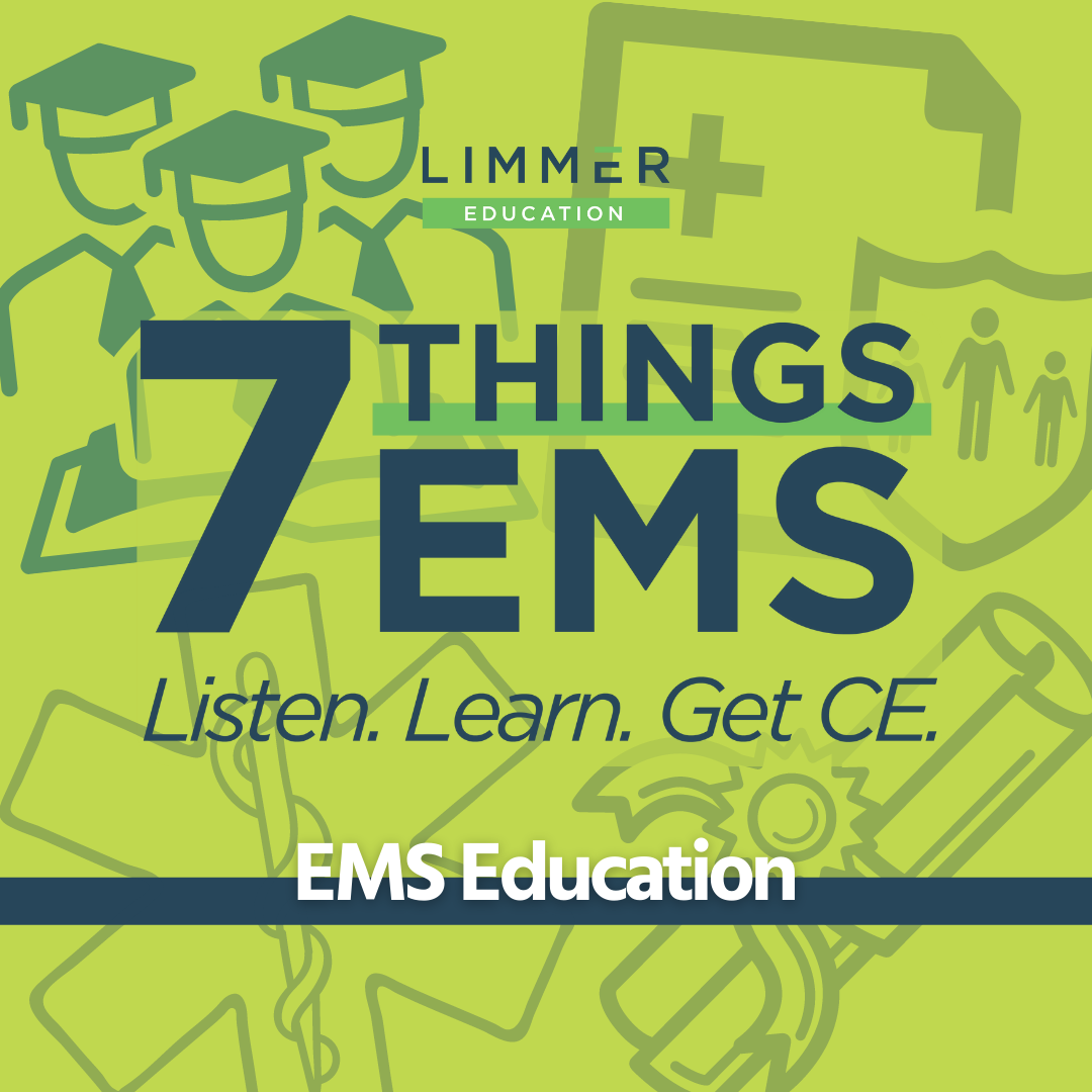 Em Ce 7 Things EMS Education - 7 Things EMS: CE Podcast - Limmer Education
