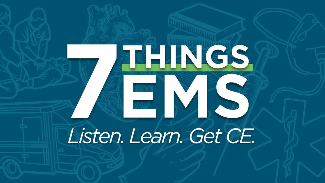 White text on blue: '7 Things EMS. Listen. Learn. Get CE.'