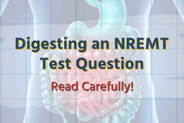 digestive system with text that reads: digesting an nremt test question (read carefully)