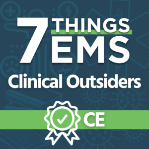 White Text dark blue background: "7 Things EMS: Clinical Outsiders CE"