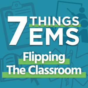 white text on blue background: "7 Things EMS: Flipping the Classroom"
