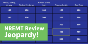 jeopardy-style game with NREMT topics: Airway, Medical Mysteries, Matters of the Heart, Trauma Junkie and Ops Flops. White text says, "NRREMT Review Jeopardy"